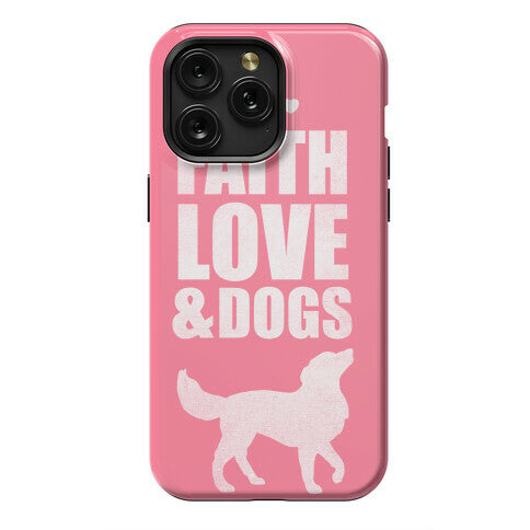 Faith Love & Dogs Phone Case